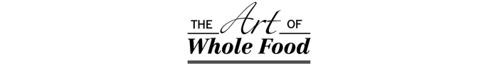 The Art of Whole Food
