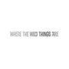 WHERE THE WILD THINGS ARE