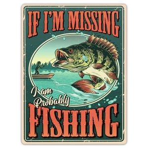 If I'm Missing I'am Probably Fishing 30x40cm Flat Iron Sign Rectangle