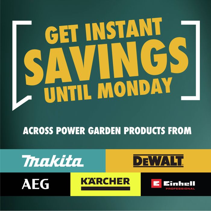 Get instant savings until monday across power garden products from Makita, DeWalt, AEG,Karcher and Einhell