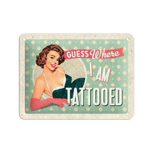 Nostalgic-Art Small Sign guess where I am tattooed