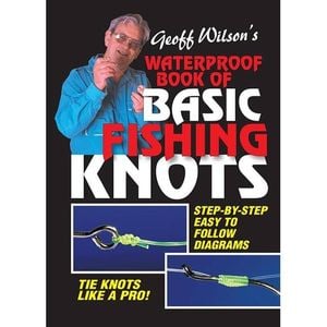 Geoff Wilson's Waterproof Book Of Basic Fishing Knots