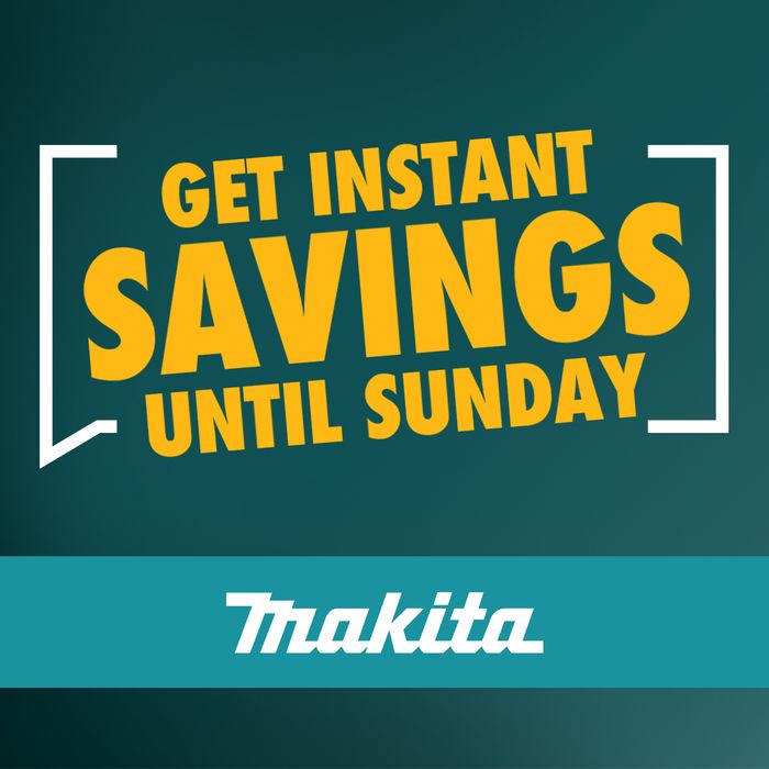 Get Instant Savings Until Sunday text with Makita logo