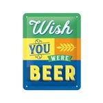 Nostalgic-Art Small SignWish you were beer
