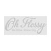 OH FLOSSY