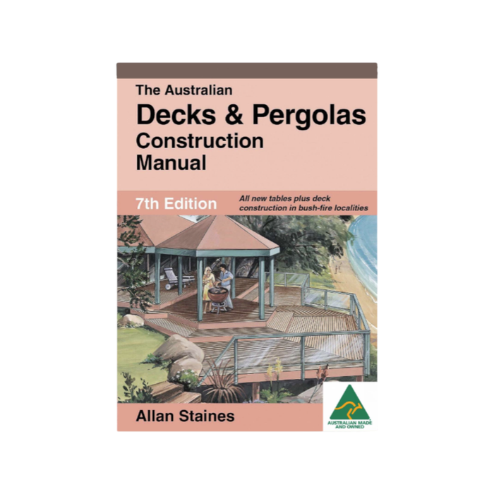 Australian Decks & Pergolas Construction Manual Allan Staines 7th ...